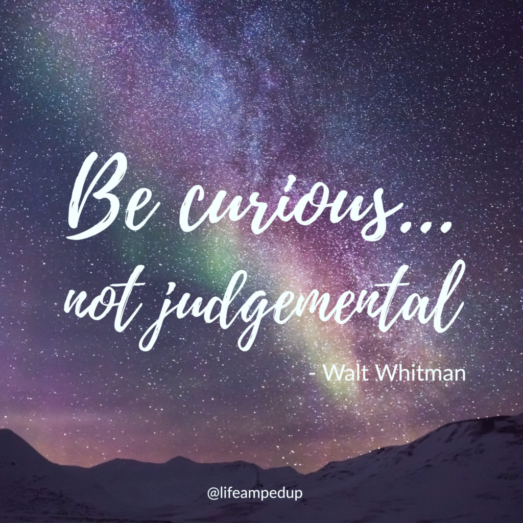 Be Curious Not Judgemental