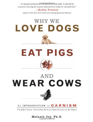 Why We Love Dogs, Eat Pigs, and Wear Cows